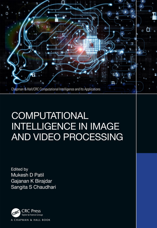 Computational Intelligence in Image and Video Processing by Mukesh D Patil, Gajanan K Birajdar, Sangita S Chaudhari, 9781032420769