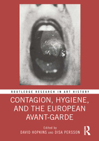 Contagion, Hygiene, and the European Avant-Garde by David Hopkins, Disa Persson, 9781032312880
