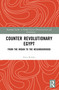 Counter Revolutionary Egypt (From the Midan to the Neighbourhood) - 9781032528533 by Dina Wahba, 9781032528533
