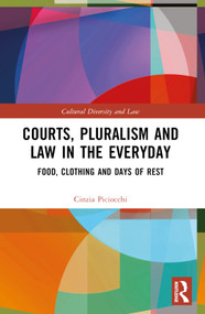 Courts, Pluralism and Law in the Everyday (Food, Clothing and Days of Rest) by Cinzia Piciocchi, 9781032403687