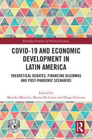 COVID-19 and Economic Development in Latin America (Theoretical Debates, Financing Dilemmas and Post-Pandemic Scenarios) by Monika Meireles, Bruno De Conti, Diego Guevara, 9781032409849