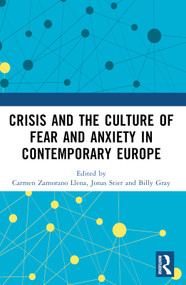 Crisis and the Culture of Fear and Anxiety in Contemporary Europe by Carmen Zamorano Llena, Jonas Stier, Billy Gray, 9781032268620