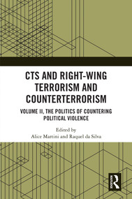 CTS and Right-Wing Terrorism and Counterterrorism (Volume II, The Politics of Countering Political Violence) by Alice Martini, Raquel da Silva, 9781032481661