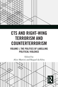 CTS and Right-Wing Terrorism and Counterterrorism (Volume I, The Politics of Labelling Political Violence) by Alice Martini, Raquel da Silva, 9781032481586