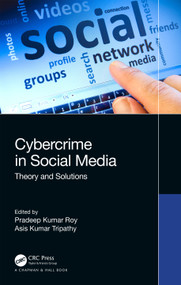 Cybercrime in Social Media (Theory and Solutions) by Pradeep Kumar Roy, Asis Kumar Tripathy, 9781032302577