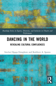Dancing in the World (Revealing Cultural Confluences) by Sinclair Ogaga Emoghene, Kathleen A. Spanos, 9781032138756