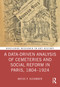 A Data-Driven Analysis of Cemeteries and Social Reform in Paris, 1804-1924 by Kaylee P. Alexander, 9781032502113