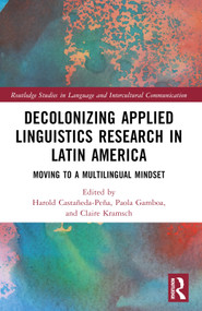 Decolonizing Applied Linguistics Research in Latin America (Moving to a Multilingual Mindset) by Harold Castañeda-Peña, Paola Gamboa, Claire Kramsch, 9781032354057
