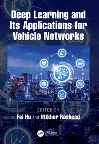 Deep Learning and Its Applications for Vehicle Networks by Fei Hu, Iftikhar Rasheed, 9781032041384