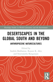 Desertscapes in the Global South and Beyond (Anthropocene Naturecultures) by Sushila Shekhawat, Rayson K. Alex, Swarnalatha Rangarajan, 9781032249278
