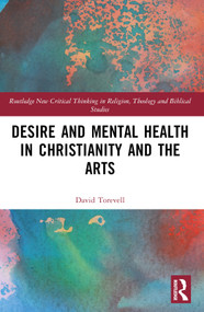 Desire and Mental Health in Christianity and the Arts by David Torevell, 9781032130774