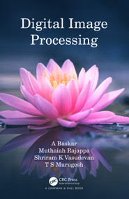 Digital Image Processing by A Baskar, Muthaiah Rajappa, Shriram K Vasudevan, T S Murugesh, 9781032478678