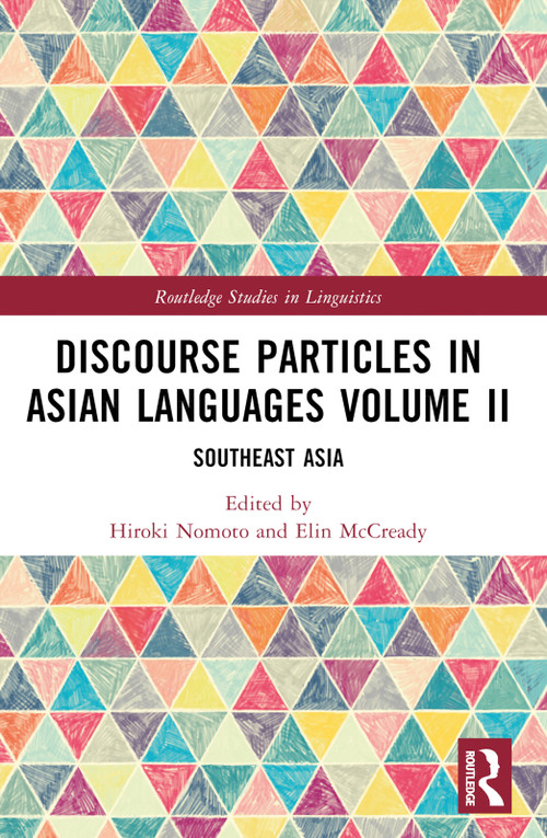Discourse Particles in Asian Languages Volume II (Southeast Asia) by Hiroki Nomoto, Elin McCready, 9781032532615