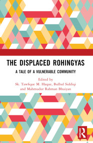 The Displaced Rohingyas (A Tale of a Vulnerable Community) - 9781032133300 by Sk Tawfique M Haque, Bulbul Siddiqi, Mahmudur Rahman Bhuiyan, 9781032133300