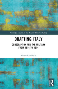 Drafting Italy (Conscription and the Military from 1814 to 1914) by Marco Rovinello, 9781032420974