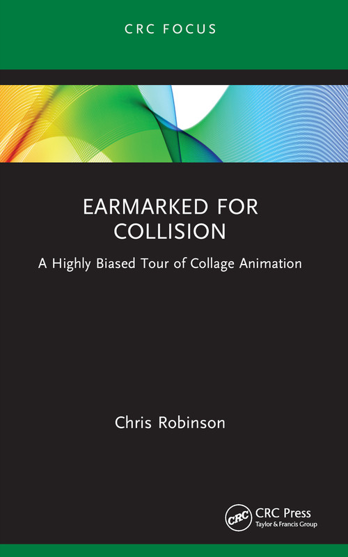 Earmarked for Collision (A Highly Biased Tour of Collage Animation) - 9781032439082 by Chris Robinson, 9781032439082