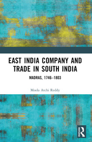 East India Company and Trade in South India (Madras, 1746-1803) - 9781032558332 by Moola Atchi Reddy, 9781032558332