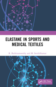 Elastane in Sports and Medical Textiles by R. Rathinamoorthy, M. Senthilkumar, 9781032409252