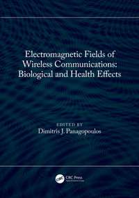 Electromagnetic Fields of Wireless Communications: Biological and Health Effects by Dimitris J. Panagopoulos, 9781032061764