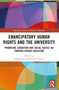 Emancipatory Human Rights and the University (Promoting Social Justice in Higher Education) by Felisa Tibbitts, André Keet, 9781032148557