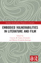 Embodied VulnerAbilities in Literature and Film by Cristina M. Gámez-Fernández, Miriam Fernández-Santiago, 9781032231426