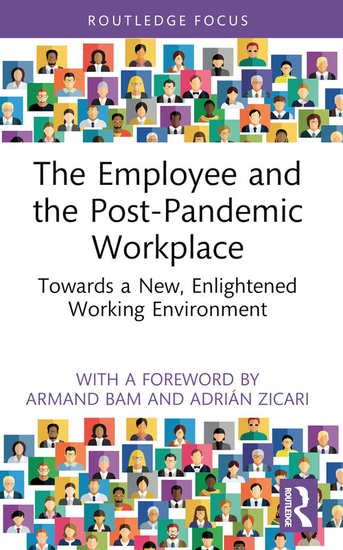 The Employee and the Post-Pandemic Workplace (Towards a New, Enlightened Working Environment) - 9781032483702 by Adrián Zicari, Tom Gamble, 9781032483702