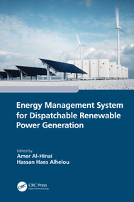 Energy Management System for Dispatchable Renewable Power Generation by Amer Al-Hinai, Hassan Haes Alhelou, 9781032309606