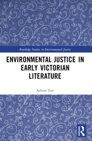 Environmental Justice in Early Victorian Literature by Adrian Tait, 9781032547664
