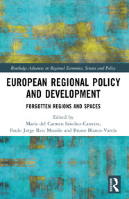European Regional Policy and Development (Forgotten Regions and Spaces) - 9781032188003 by María del Carmen Sánchez-Carreira, Paulo Jorge Reis Mourão, Bruno Blanco-Varela, 9781032188003