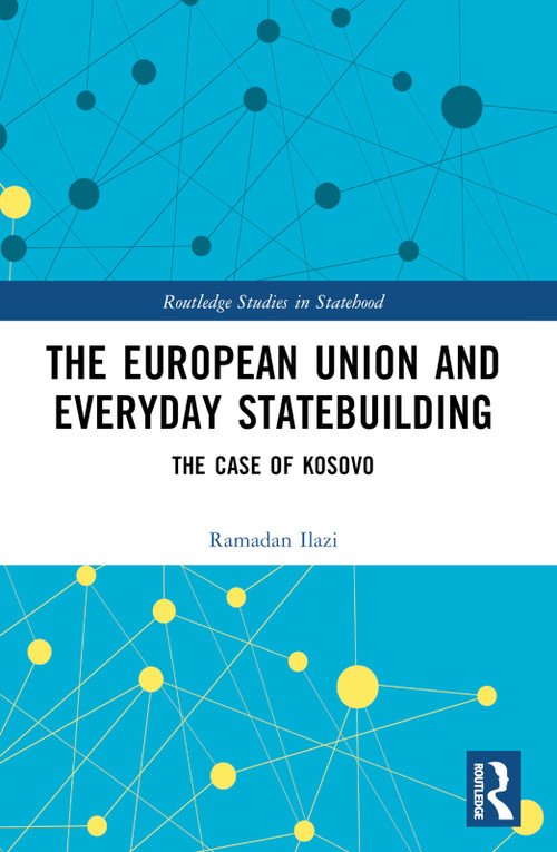 The European Union and Everyday Statebuilding (The Case of Kosovo) - 9781032356563 by Ramadan Ilazi, 9781032356563