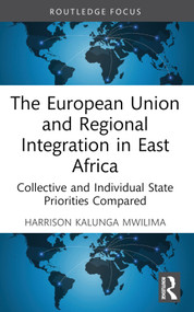 The European Union and Regional Integration in East Africa (Collective and Individual State Priorities Compared) - 9781032268378 by Harrison Kalunga Mwilima, 9781032268378