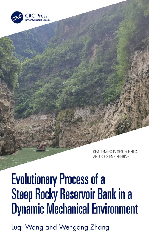 Evolutionary Process of a Steep Rocky Reservoir Bank in a Dynamic Mechanical Environment by Luqi Wang, Wengang Zhang, 9781032388588