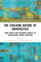The Evolving Nature of Universities (What Shapes and Influences Identity in International Higher Education) by Judith Lamie, Christopher Hill, 9781032485003