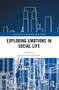 Exploring Emotions in Social Life by Michael Hviid Jacobsen, 9781032305240