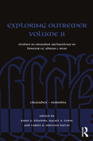 Exploring Outremer Volume II (Studies in Crusader Archaeology in Honour of Adrian J. Boas) by Rabei G. Khamisy, Rafael Y. Lewis, Vardit Shotten-Hallel, 9780367705602
