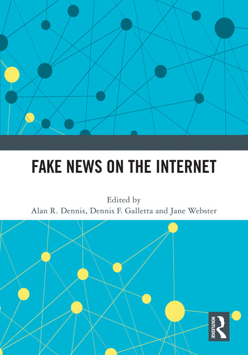 Fake News on the Internet by Alan R. Dennis, Dennis F. Galletta, Jane Webster, 9781032561134