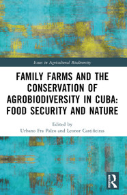 Family Farms and the Conservation of Agrobiodiversity in Cuba (Food Security and Nature) by Urbano Fra Paleo, Leonor Castiñeiras, 9781032561646