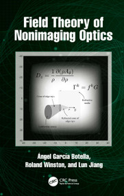 Field Theory of Nonimaging Optics by Angel Garcia-Botella, Roland Winston, Lun Jiang, 9780367551636