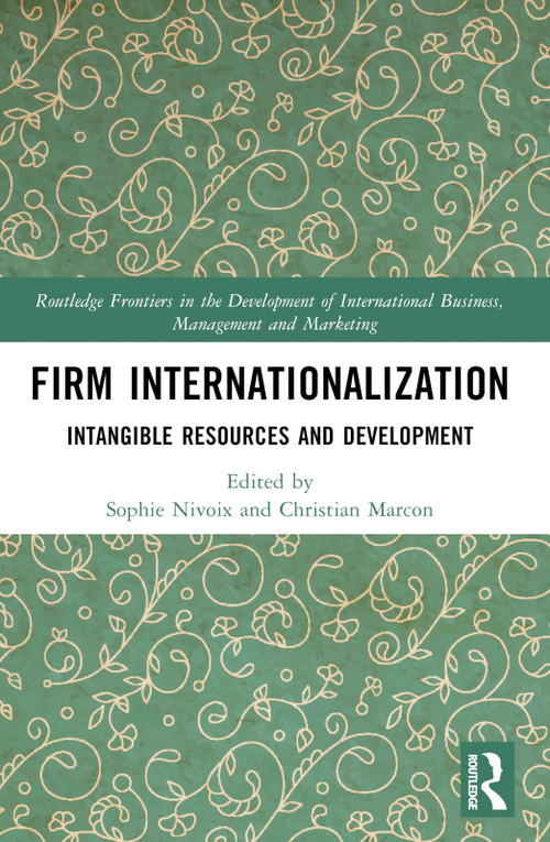 Firm Internationalization (Intangible Resources and Development) by Sophie Nivoix, Christian Marcon, 9781032536958