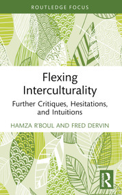 Flexing Interculturality (Further Critiques, Hesitations, and Intuitions) - 9781032602011 by Hamza R'boul, Fred Dervin, 9781032602011