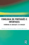 Fonologia do Português e Interfaces (Fenômenos da Aquisição e da Variação) (Portuguese Edition) by Dermeval da Hora, Carmen Matzenauer, 9781032278421