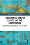 Fundamental Labour Rights and the Constitution (Constitutional Balancing in Italy and Spain) by Giulia Frosecchi, 9780367725716
