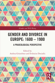 Gender and Divorce in Europe: 1600 - 1900 (A Praxeological Perspective) by Andrea Griesebner, Evdoxios Doxiadis, 9781032369341