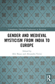 Gender and Medieval Mysticism from India to Europe by Alexandra Verini, Abir Bazaz, 9781032396842