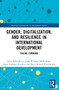 Gender, Digitalization, and Resilience in International Development (Failing Forward) by Julia Bello-Bravo, John William Medendorp, Anne Namatsi Lutomia, Barry Robert Pittendrigh, 9781032128283