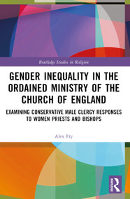 Gender Inequality in the Ordained Ministry of the Church of England - 9780367534271 by Alex D.J. Fry, 9780367534271