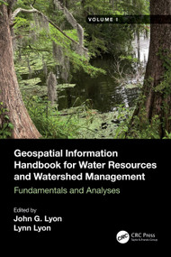 Geospatial Information Handbook for Water Resources and Watershed Management, Volume I (Fundamentals and Analyses) by John G Lyon, Lynn Lyon, 9781032006451