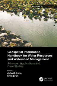 Geospatial Information Handbook for Water Resources and Watershed Management, Volume III (Advanced Applications and Case Studies) by John G Lyon, Lynn Lyon, 9781032006598