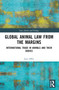 Global Animal Law from the Margins (International Trade in Animals and their Bodies) by Iyan Offor, 9781032226996
