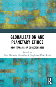 Globalization and Planetary Ethics (New Terrains of Consciousness) - 9781032497730 by Simi Malhotra, Shraddha A. Singh, Zahra Rizvi, 9781032497730